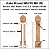 Gate Mount - WHITE -  Kit #5 - POST - ROUND TOP & SQUARE BOTTOM - 2 to 3.5 INCH