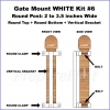 Gate Mount - WHITE -  Kit #6 - POST - ROUND TOP & ROUND BOTTOM - 2 to 3.5 INCH